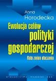 Okładka książki Ewolucja celów polityki gospodarczej Rola zmian otoczenia/br/
