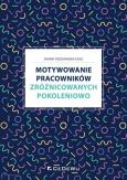 Okładka książki Motywowanie pracowników zróżnicowanych pokoleniowo