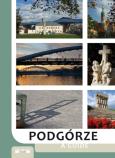 Okładka książki Podgórze. Przewodnik po Podgórzu, prawobrzeżnej części Krakowa wyd. 3
