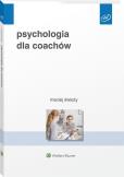 Psychologia dla coachów. Autor: Świeży Maciej. Dobreksiazki.pl Okładka książki Psychologia dla coachów