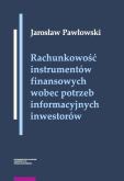 Okładka książki Rachunkowość instrumentów finansowych wobec potrzeb informacyjnych inwestorów