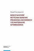 Okładka książki Rzeczywistość mityczna Słowian północno-zachodnich i jej materialne wyobrażenia