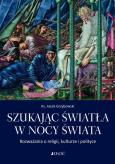 Okładka książki Szukając światła w nocy świata Rozważania o religii kulturze i polityce
