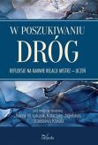 W poszukiwaniu dróg. Autor: Łukasik Joanna M., Jagielska Katarzyna. Dobreksiazki.pl Okładka książki W poszukiwaniu dróg