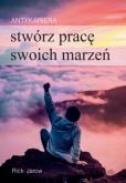 Okładka książki Antykariera. Stwórz pracę swoich marzeń