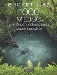 Okładka książki Bucket List. 1000 miejsc, w których odnajdziesz ciszę i spokój
