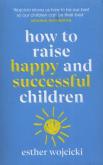 Okładka książki How to Raise Happy and Successful children