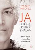 Okładka książki Ja, którą kiedyś znałam. Moje życie z chorobą alzheimera