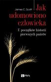 Okładka książki Jak udomowiono człowieka. U początków historii pierwszych państw