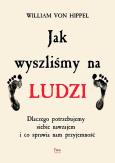 Okładka książki Jak wyszliśmy na ludzi. Dlaczego potrzebujemy siebie nawzajem i co sprawia nam przyjemność