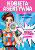 Kobieta asertywna wyd. 2. Autor: Stanlee Phelps, Nancy Austin. Dobreksiazki.pl Okładka książki Kobieta asertywna wyd. 2