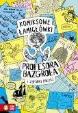 Okładka książki Komiksowe łamigłówki Profesora Bazgroła i niesfornej szajki
