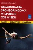 Okładka książki Komunikacja sponsoringowa w sporcie XXI wieku