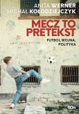 Okładka książki Mecz to pretekst. Futbol, wojna, polityka