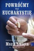 Okładka książki Powróćmy na Eucharystię, Źródło naszej Wiary Msza Święta