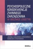 Okładka książki Psychospołeczne konsekwencje zwinnego zarządzania w obszarze logistyki