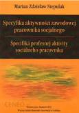 Okładka książki Specyfika aktywności zawodowej pracownika socjalnego