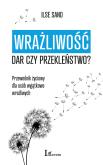 Okładka książki Wrażliwość. Dar czy przekleństwo? Przewodnik życiowy dla osób wyjątkowo wrażliwych