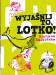 Okładka książki Wyjaśnij to, Lotko!