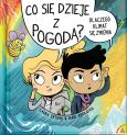Okładka książki Co się dzieje z pogodą? Dlaczego klimat się zmienia