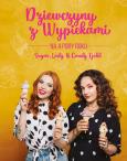 Dziewczyny z wypiekami na 4 pory roku. Autor: Nagat Małgorzata, Stankiewicz Agata. Dobreksiazki.pl Okładka książki Dziewczyny z wypiekami na 4 pory roku