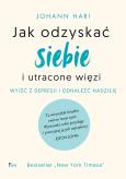Okładka książki Jak odzyskać siebie i utracone więzi. Wyjść z depresji i odnaleźć nadzieję