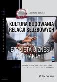 Okładka książki Kultura budowania relacji służbowych czyli etykieta biznesu w praktyce