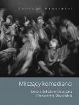 Milczący komedianci Rzecz o Bohdanie Głuszczaku i Pantomimie Olsztyńskiej. Autor: Prusiński Tadeusz. Dobreksiazki.pl Okładka książki Milczący komedianci Rzecz o Bohdanie Głuszczaku i Pantomimie Olsztyńskiej
