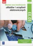 Okładka książki Montaż oraz instalowanie układów i urządzeń elektronicznych. Kwalifikacja EE.03. Część 2
Podręcznik do nauki zawodów elektronik i technik elektronik
