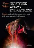 Negatywne wpływy energetyczne. Eliminacja szkodliwych relacji, wzorców, myśli i emocji dzięki nowym osiągnięciom fizyki kwantowej. Autor: Claus Walter. Dobreksiazki.pl Okładka książki Negatywne wpływy energetyczne. Eliminacja szkodliwych relacji, wzorców, myśli i emocji dzięki nowym osiągnięciom fizyki kwantowej