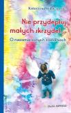Okładka książki Nie przydeptuj małych skrzydeł