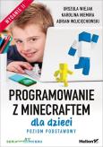 Programowanie z Minecraftem dla dzieci wyd.2. Autor: Urszula Wiejak, Karolina Niemira, Adrian Wojciechowski. Dobreksiazki.pl Okładka książki Programowanie z Minecraftem dla dzieci wyd.2