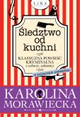 Okładka książki Śledztwo od kuchni czyli klasyczna powieść kryminalna o wdowie, zakonnicy i psie