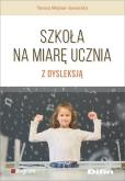 Okładka książki Szkoła na miarę ucznia z dysleksją