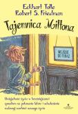 Tajemnica Miltona. Umiejętność życia w teraźniejszości. Autor: Eckhart Tolle, Robert S. Friedman. Dobreksiazki.pl Okładka książki Tajemnica Miltona. Umiejętność życia w teraźniejszości