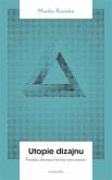 Okładka książki Utopie dizajnu. Między afirmacją a krytyką..