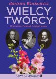 Okładka książki Wielcy Twórcy. Moniuszko, Conrad, Shakespeare i inni
