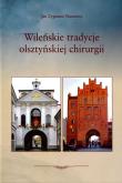 Wileńskie tradycje olsztyńskiej chirurgii. Autor: Trusewicz Jan Zygmunt. Dobreksiazki.pl Okładka książki Wileńskie tradycje olsztyńskiej chirurgii