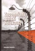Zapomniany polski holokaust. Autor: Aleksander Szumański. Dobreksiazki.pl Okładka książki Zapomniany polski holokaust