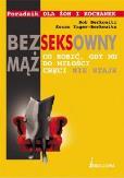 Okładka książki Bezseksowny mąż. Co robić, gdy mu do miłości......