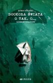 Dookoła świata o tak, o... Dzieniki oceaniczne. Autor: Dobrochna Nowak, Szymon Kuczyński. Dobreksiazki.pl Okładka książki Dookoła świata o tak, o... Dzieniki oceaniczne