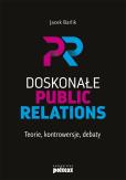 Okładka książki Doskonałe Public Relations. Teorie, kontrowersje, debaty