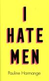 I Hate Man. Autor: Harmange Pauline. Dobreksiazki.pl Okładka książki I Hate Man