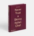 Okładka książki Massimo Bottura: Never Trust a Skinny Italian Chef