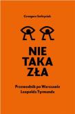 Okładka książki Nie taka zła. Przewodnik po Warszawie Leopolda Tyrmanda