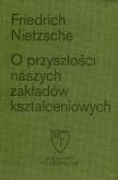 Okładka książki O przyszłości naszych zakładów kształceniowych. Sześć prelekcji wygłoszonych w Bazylei na zlecenie Towarzystwa Akademickiego