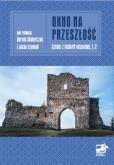 Okno na przeszłość. Autor: red. Jacek Szymala. Dobreksiazki.pl Okładka książki Okno na przeszłość