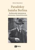 Paradoksy Isaiaha Berlina. Berlinowska interpretacja oświecenia i kontroświecenia. Autor: Wendland Michał. Dobreksiazki.pl Okładka książki Paradoksy Isaiaha Berlina. Berlinowska interpretacja oświecenia i kontroświecenia