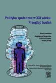 Polityka społeczna w XXI wieku Przegląd badań. Autor: Górny Maciej, HAJDER KRZYSZTOF, Magdalena Kacpers. Dobreksiazki.pl Okładka książki Polityka społeczna w XXI wieku Przegląd badań