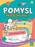 Okładka książki Pomyśl, przedszkolaku! Zbiór zabaw logicznych